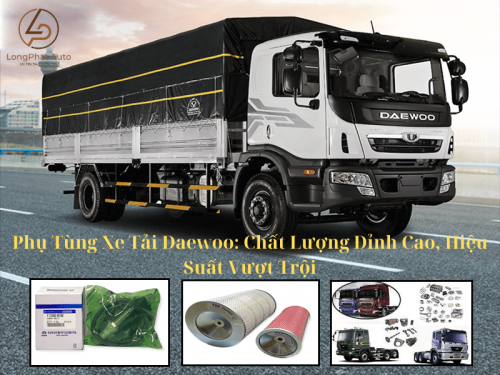 Phụ Tùng Xe Tải Daewoo: Chất Lượng Đỉnh Cao, Hiệu Suất Vượt Trội